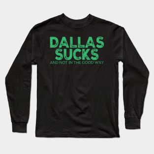 Dallas Sucks / After Further Review Dallas Still Sucks Philadelphia Long Sleeve T-Shirt